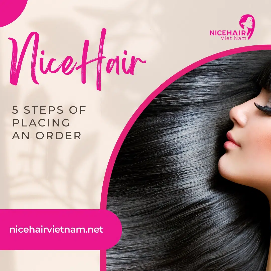 5 Steps of Placing an Order with NiceHairVietnam
